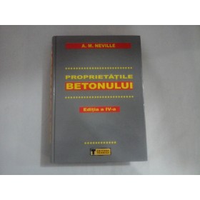 PROPRIETATILE BETONULUI - A.M. NEVILLE - editia a IVa